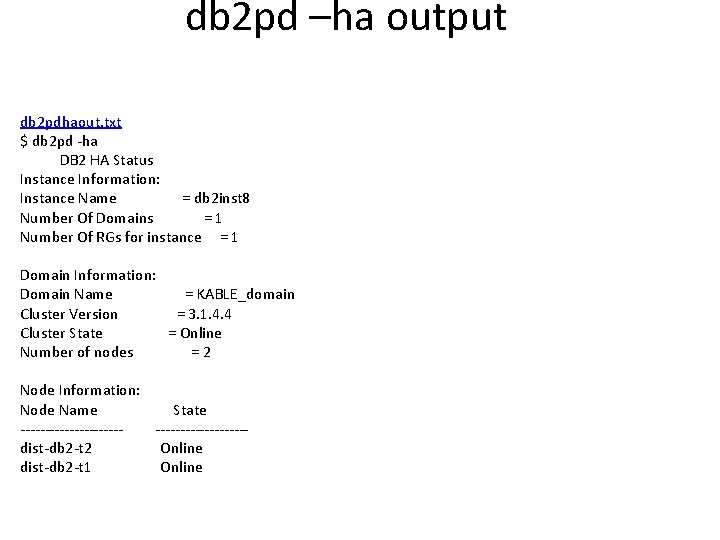 db 2 pd –ha output db 2 pdhaout. txt $ db 2 pd -ha