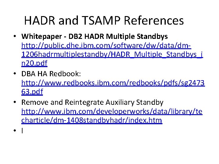 HADR and TSAMP References • Whitepaper - DB 2 HADR Multiple Standbys http: //public.