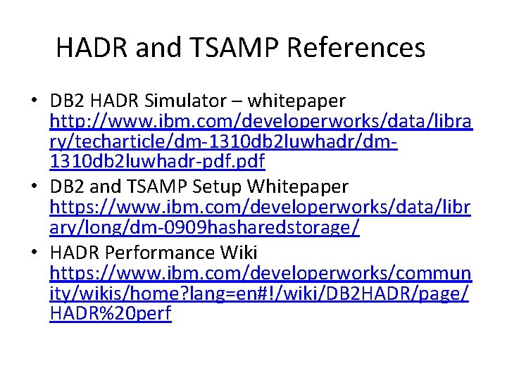 HADR and TSAMP References • DB 2 HADR Simulator – whitepaper http: //www. ibm.