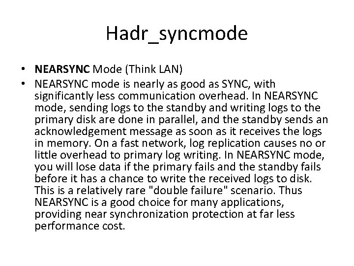 Hadr_syncmode • NEARSYNC Mode (Think LAN) • NEARSYNC mode is nearly as good as