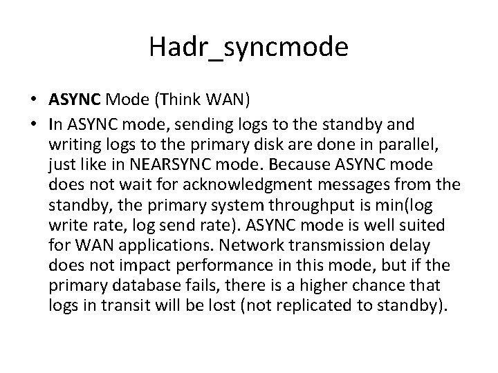 Hadr_syncmode • ASYNC Mode (Think WAN) • In ASYNC mode, sending logs to the