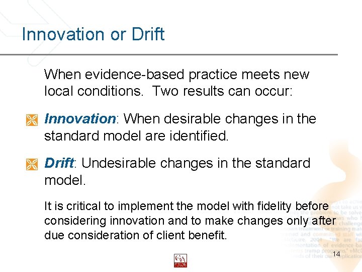 Innovation or Drift When evidence-based practice meets new local conditions. Two results can occur: