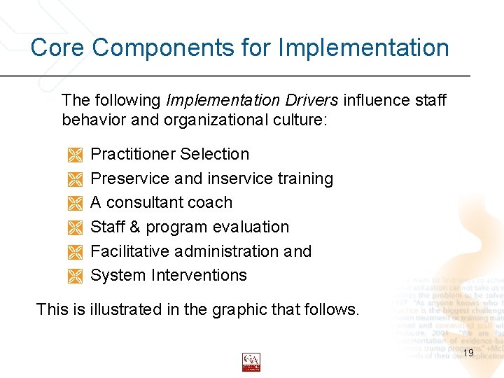 Core Components for Implementation The following Implementation Drivers influence staff behavior and organizational culture: