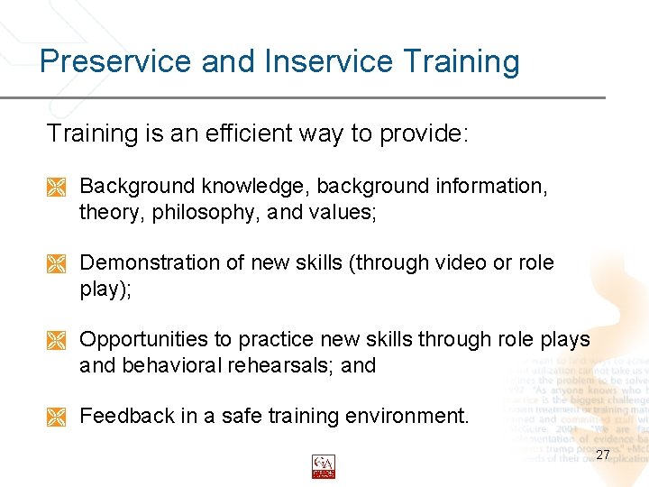 Preservice and Inservice Training is an efficient way to provide: Ì Background knowledge, background