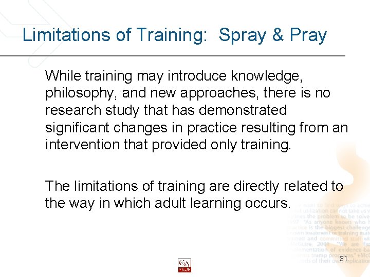 Limitations of Training: Spray & Pray While training may introduce knowledge, philosophy, and new