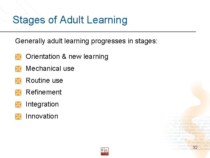 Stages of Adult Learning Generally adult learning progresses in stages: Ì Orientation & new