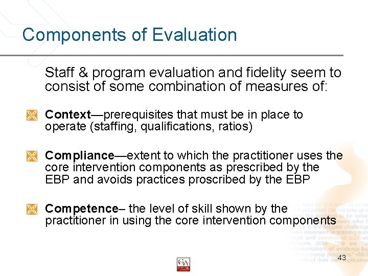 Components of Evaluation Staff & program evaluation and fidelity seem to consist of some