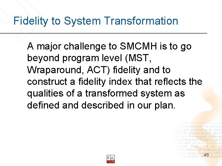 Fidelity to System Transformation A major challenge to SMCMH is to go beyond program