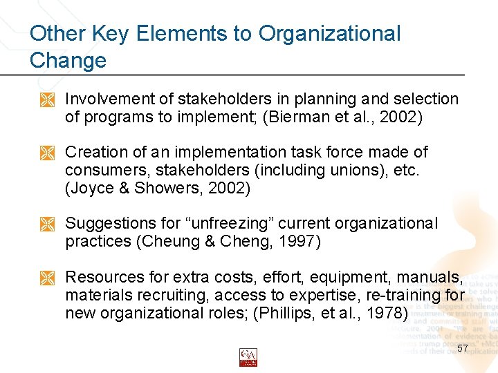 Other Key Elements to Organizational Change Ì Involvement of stakeholders in planning and selection