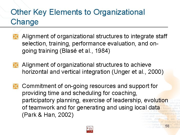 Other Key Elements to Organizational Change Ì Alignment of organizational structures to integrate staff
