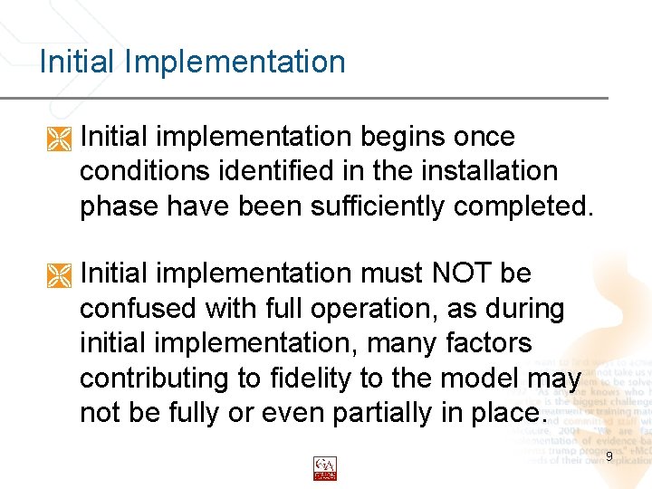 Initial Implementation Ì Initial implementation begins once conditions identified in the installation phase have