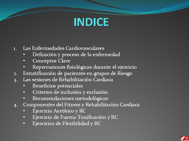 INDICE 1. Las Enfermedades Cardiovasculares • Definición y proceso de la enfermedad • Conceptos