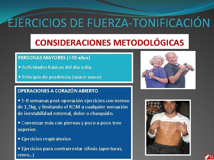 EJERCICIOS DE FUERZA-TONIFICACIÓN CONSIDERACIONES METODOLÓGICAS PERSONAS MAYORES (>70 años) • Actividades básicas del día