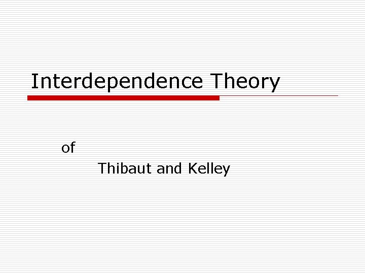 Interdependence Theory of Thibaut and Kelley 