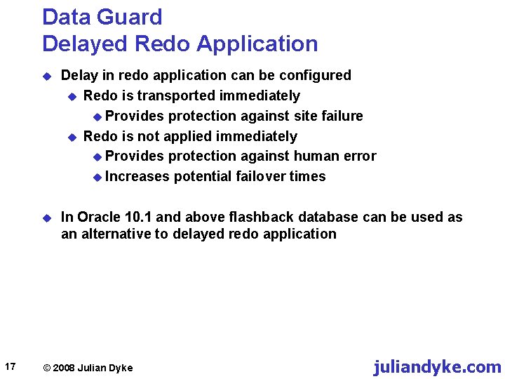 Data Guard Delayed Redo Application 17 u Delay in redo application can be configured