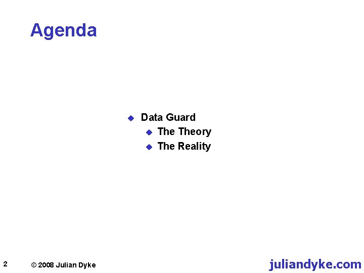 Agenda u 2 © 2008 Julian Dyke Data Guard u Theory u The Reality