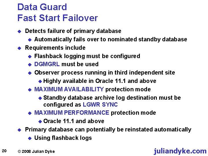 Data Guard Fast Start Failover u u u 20 Detects failure of primary database