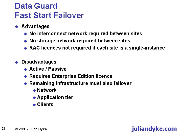 Data Guard Fast Start Failover 21 u Advantages u No interconnect network required between