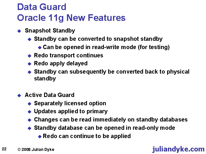 Data Guard Oracle 11 g New Features 22 u Snapshot Standby u Standby can