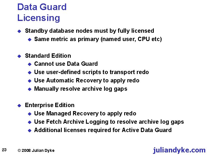Data Guard Licensing 23 u Standby database nodes must by fully licensed u Same