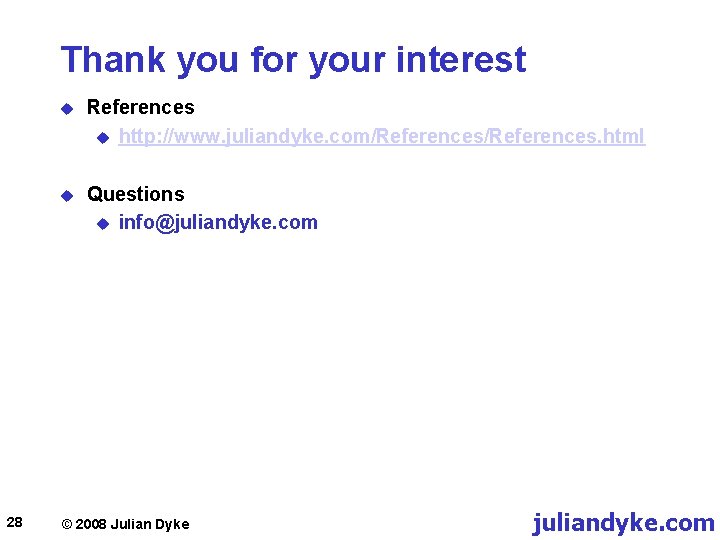 Thank you for your interest 28 u References u http: //www. juliandyke. com/References. html