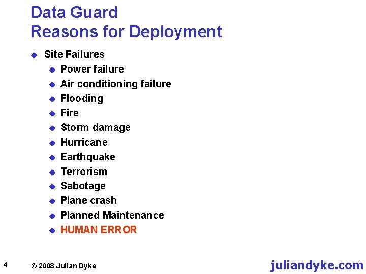 Data Guard Reasons for Deployment u 4 Site Failures u Power failure u Air