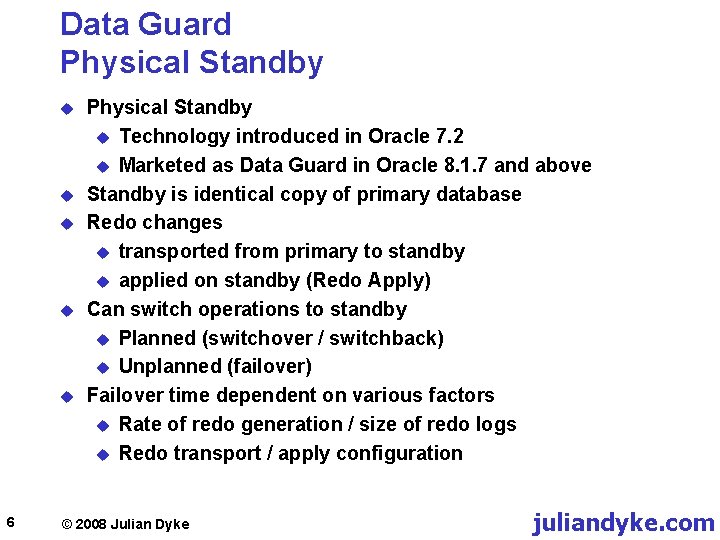 Data Guard Physical Standby u u u 6 Physical Standby u Technology introduced in