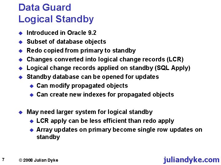 Data Guard Logical Standby u u u u 7 Introduced in Oracle 9. 2