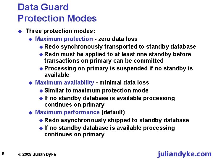 Data Guard Protection Modes u 8 Three protection modes: u Maximum protection - zero