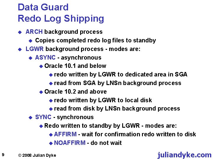 Data Guard Redo Log Shipping u u 9 ARCH background process u Copies completed