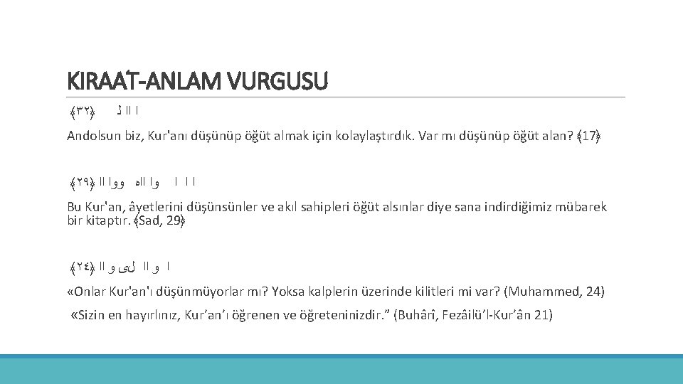 KIRAAT-ANLAM VURGUSU ﴾٣٢﴿ ﻟ ﺍﺍ ﺍ Andolsun biz, Kur'anı düşünüp öğüt almak için kolaylaştırdık.