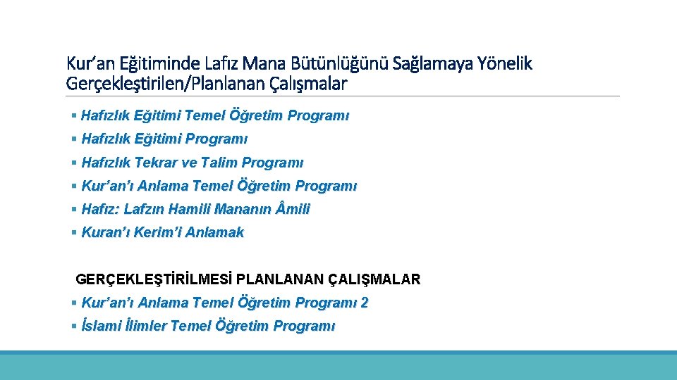 Kur’an Eğitiminde Lafız Mana Bütünlüğünü Sağlamaya Yönelik Gerçekleştirilen/Planlanan Çalışmalar § Hafızlık Eğitimi Temel Öğretim