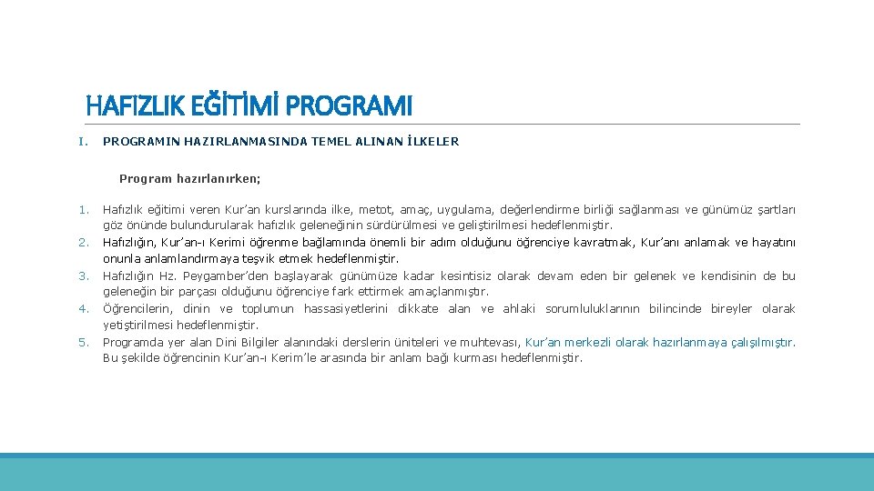 HAFIZLIK EĞİTİMİ PROGRAMI I. PROGRAMIN HAZIRLANMASINDA TEMEL ALINAN İLKELER Program hazırlanırken; 1. Hafızlık eğitimi