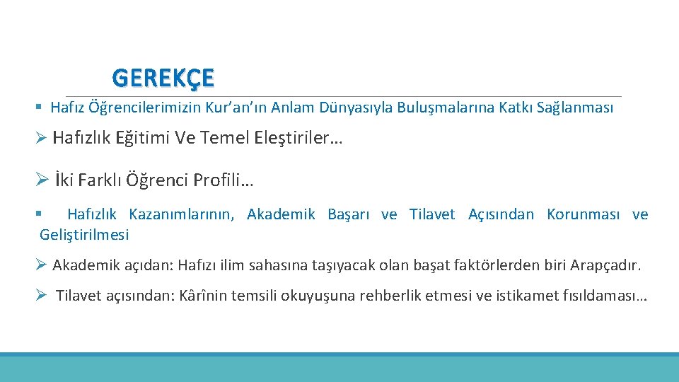 GEREKÇE § Hafız Öğrencilerimizin Kur’an’ın Anlam Dünyasıyla Buluşmalarına Katkı Sağlanması Ø Hafızlık Eğitimi Ve