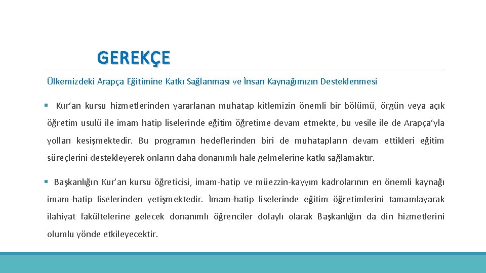 GEREKÇE Ülkemizdeki Arapça Eğitimine Katkı Sağlanması ve İnsan Kaynağımızın Desteklenmesi § Kur’an kursu hizmetlerinden