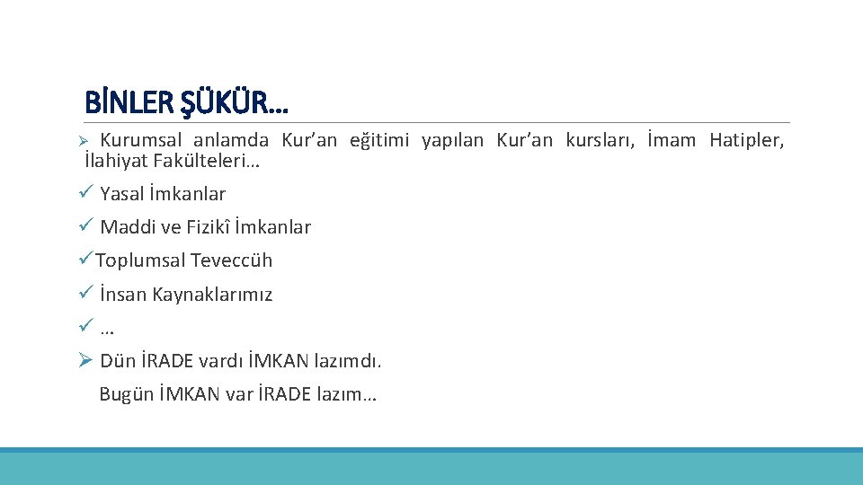 BİNLER ŞÜKÜR… Kurumsal anlamda Kur’an eğitimi yapılan Kur’an kursları, İmam Hatipler, İlahiyat Fakülteleri… Ø