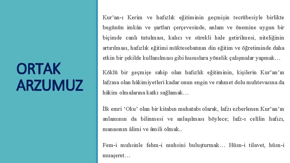 Kur’an-ı Kerim ve hafızlık eğitiminin geçmişin tecrübesiyle birlikte bugünün imkân ve şartları çerçevesinde, anlam