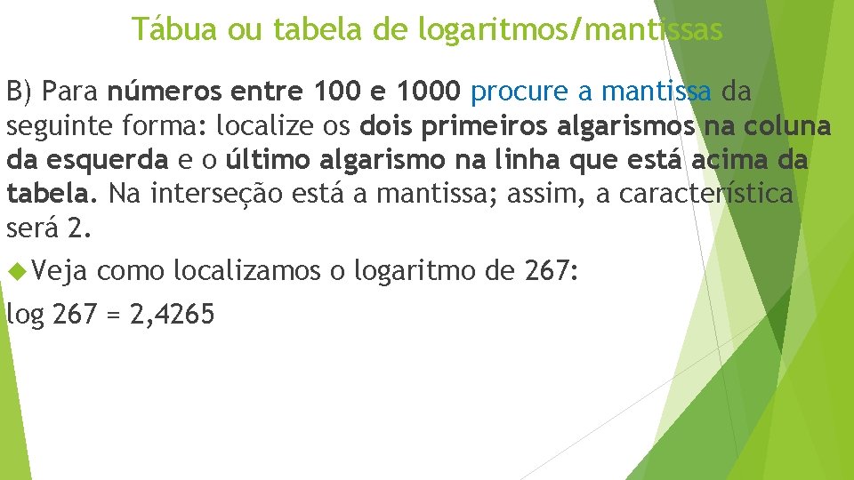 Tábua ou tabela de logaritmos/mantissas B) Para números entre 1000 procure a mantissa da