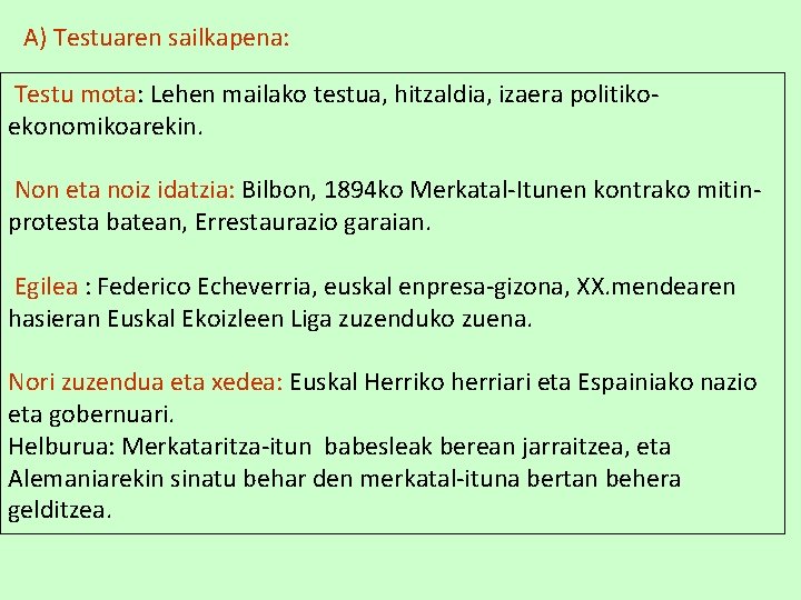 A) Testuaren sailkapena: Testu mota: Lehen mailako testua, hitzaldia, izaera politikoekonomikoarekin. Non eta noiz