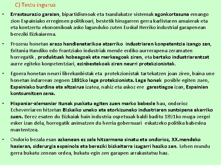 C) Testu ingurua • Errestaurazio garaian, bipartidismoak eta txandakatze sistemak egonkortasuna emango zion Espainiako