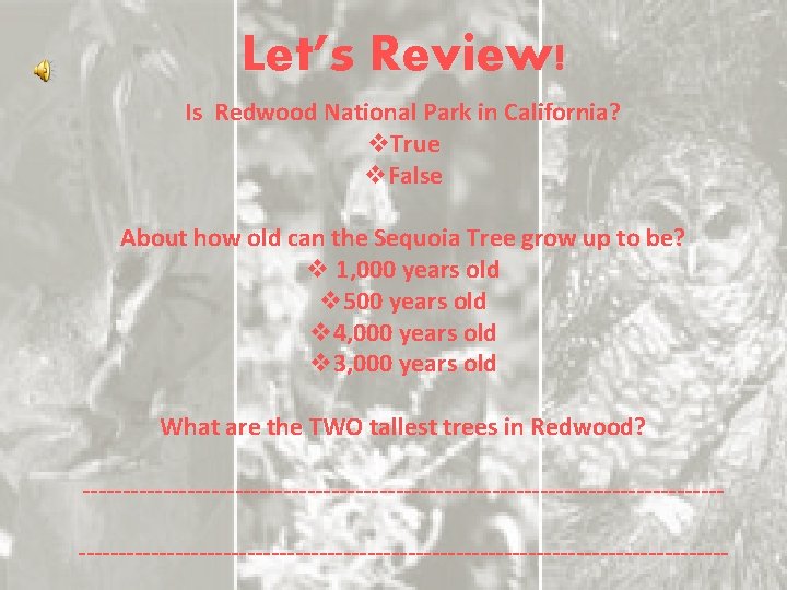 Let’s Review! Is Redwood National Park in California? v. True v. False About how