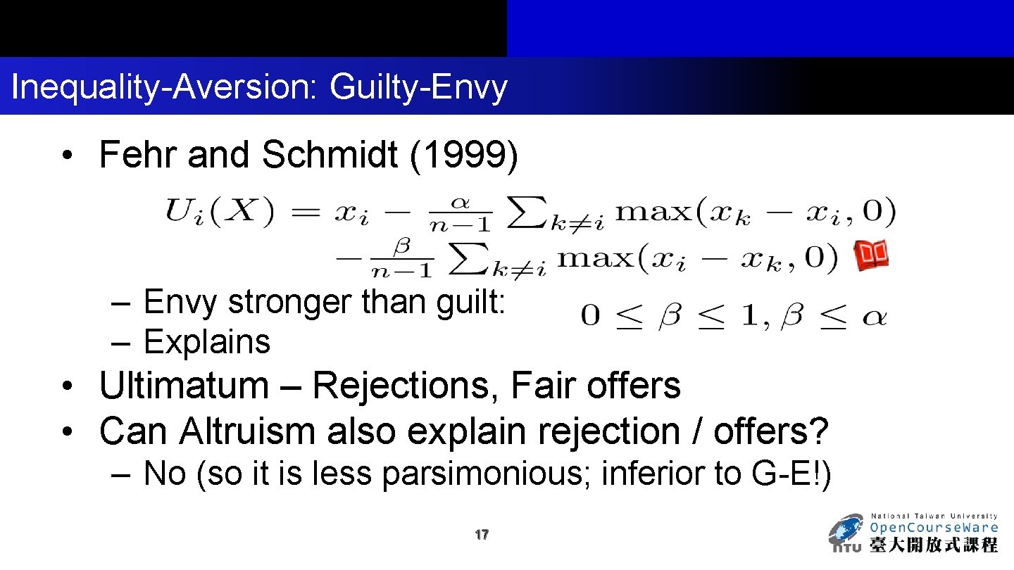 Inequality-Aversion: Guilty-Envy • Fehr and Schmidt (1999) – Envy stronger than guilt: – Explains