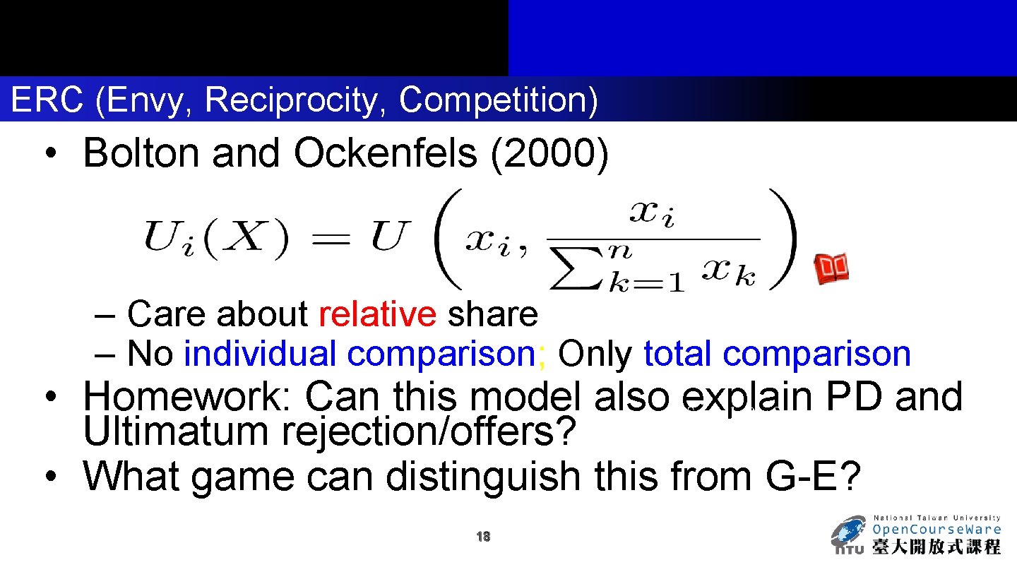 ERC (Envy, Reciprocity, Competition) • Bolton and Ockenfels (2000) – Care about relative share