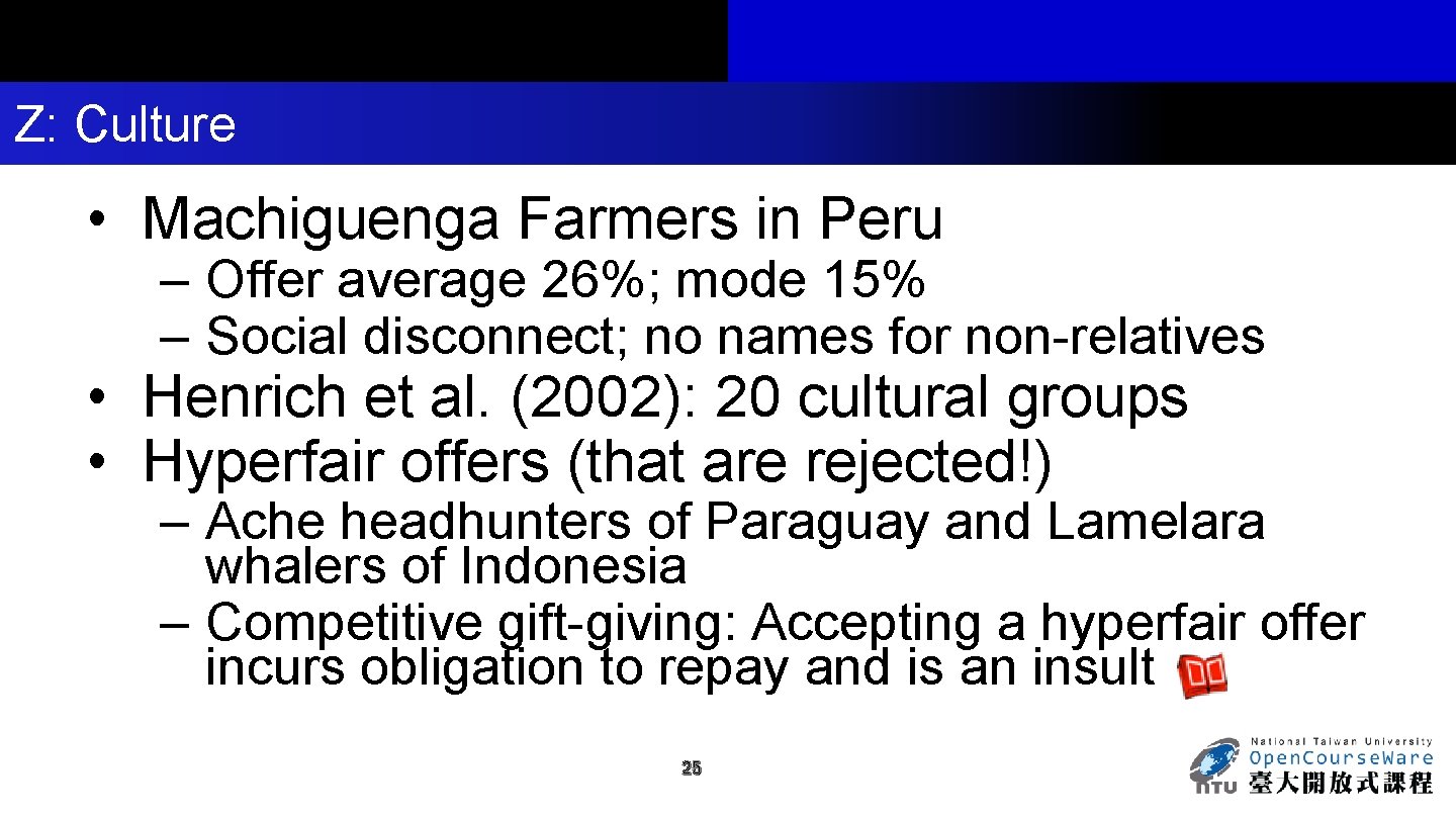 Z: Culture • Machiguenga Farmers in Peru – Offer average 26%; mode 15% –