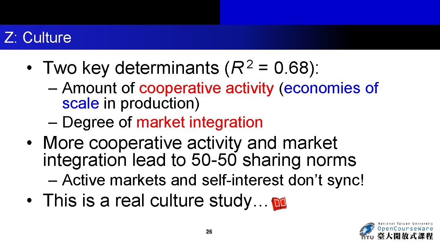 Z: Culture • 2 Two key determinants (R = 0. 68): – Amount of