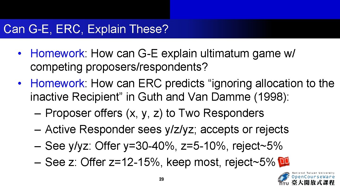Can G-E, ERC, Explain These? • Homework: How can G-E explain ultimatum game w/