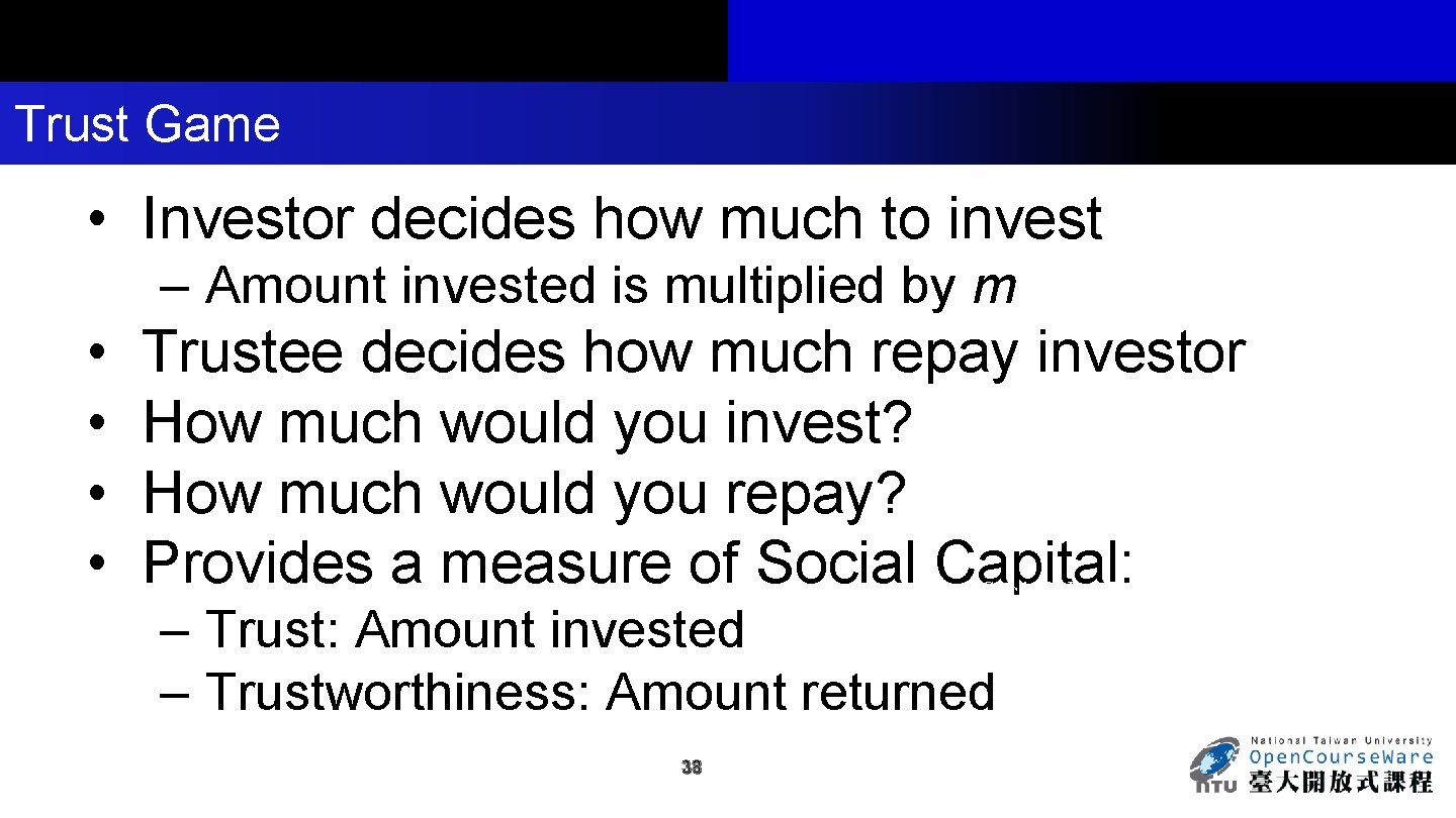 Trust Game • Investor decides how much to invest – Amount invested is multiplied