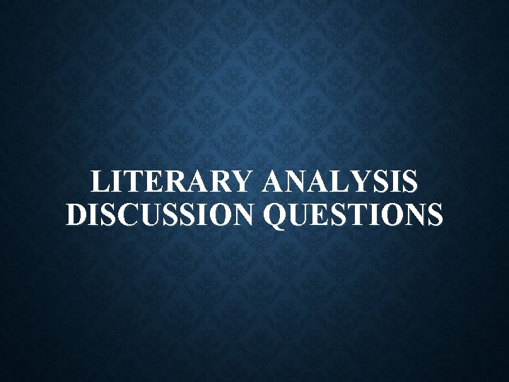 LITERARY ANALYSIS DISCUSSION QUESTIONS 