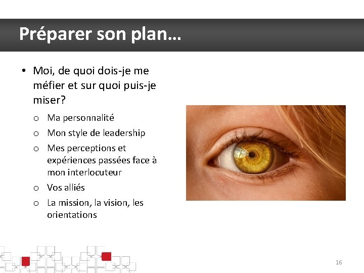 Préparer son plan… • Moi, de quoi dois-je me méfier et sur quoi puis-je