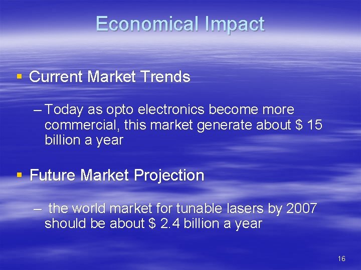 Economical Impact § Current Market Trends – Today as opto electronics become more commercial,